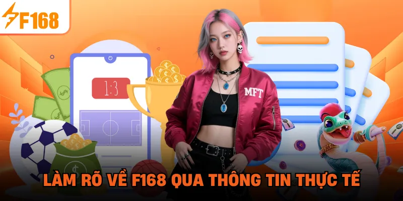 Làm rõ về F168 qua thông tin thực tế