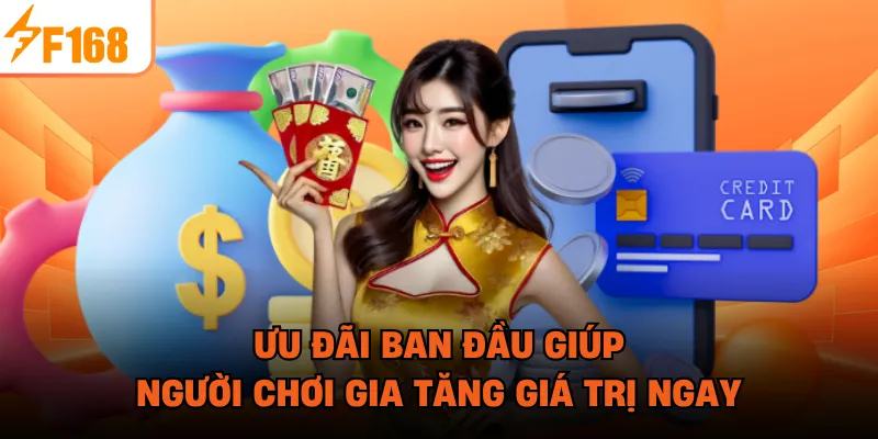 Ưu đãi ban đầu giúp người chơi gia tăng giá trị ngay